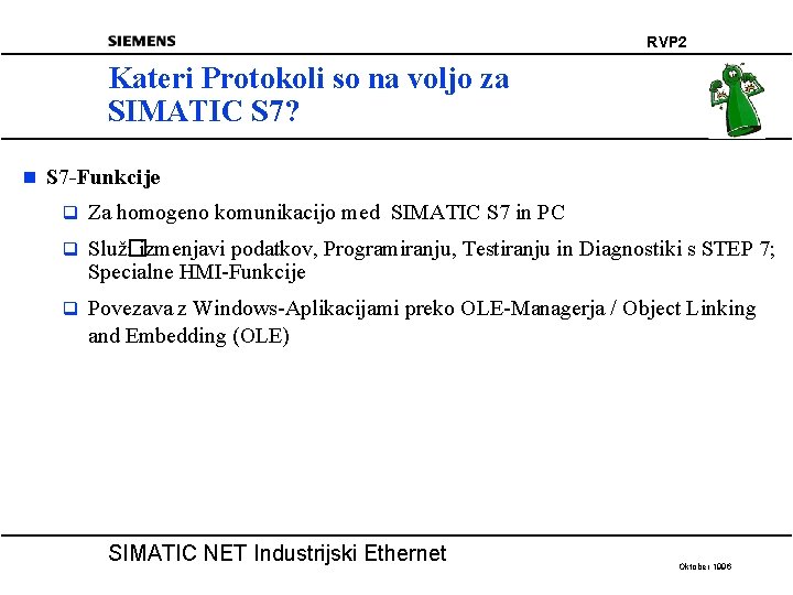 RVP 2 Kateri Protokoli so na voljo za SIMATIC S 7? n S 7