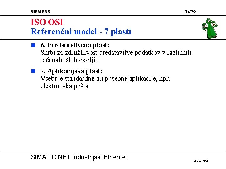 RVP 2 ISO OSI Referenčni model - 7 plasti n 6. Predstavitvena plast: Skrbi