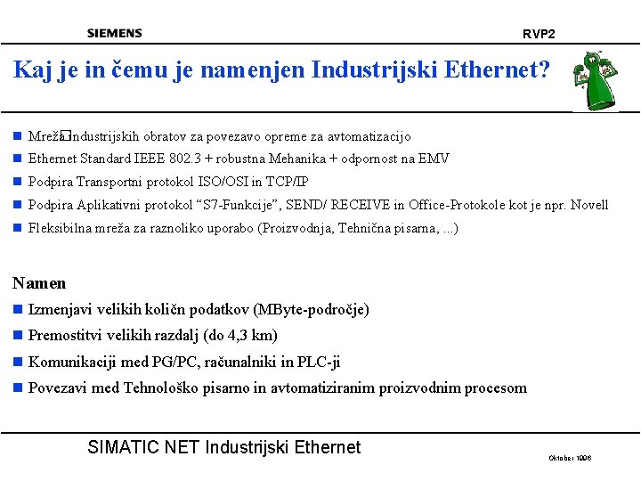 RVP 2 Kaj je in čemu je namenjen Industrijski Ethernet? n Mrež� a industrijskih