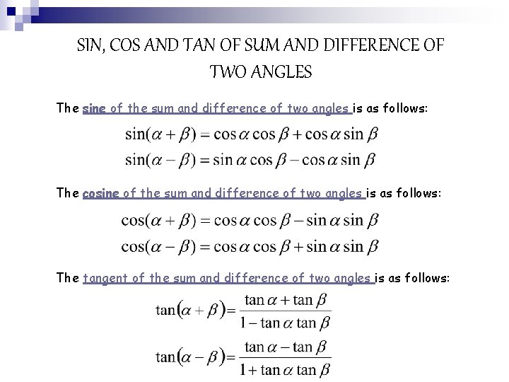 SIN, COS AND TAN OF SUM AND DIFFERENCE OF TWO ANGLES The sine of