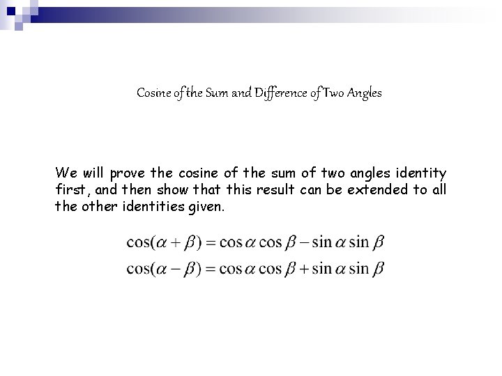 Cosine of the Sum and Difference of Two Angles We will prove the cosine