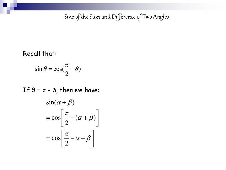 Sine of the Sum and Difference of Two Angles Recall that: If θ =