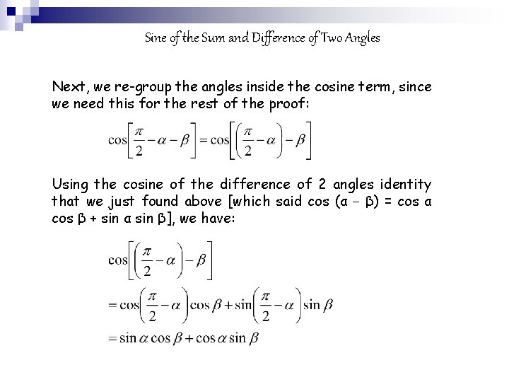 Sine of the Sum and Difference of Two Angles Next, we re-group the angles