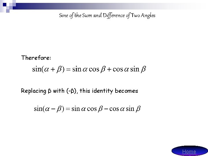 Sine of the Sum and Difference of Two Angles Therefore: Replacing β with (-β),