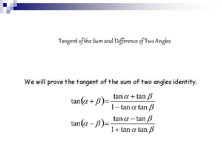 Tangent of the Sum and Difference of Two Angles We will prove the tangent