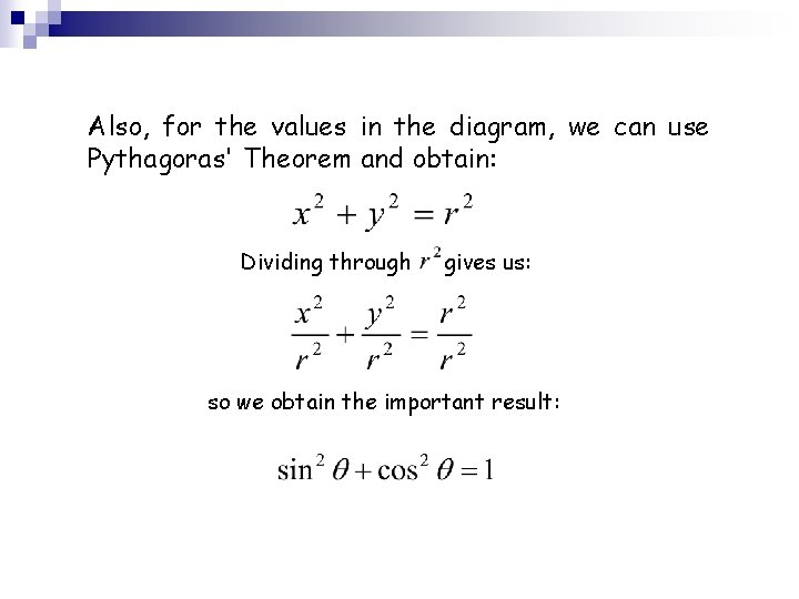 Also, for the values in the diagram, we can use Pythagoras' Theorem and obtain: