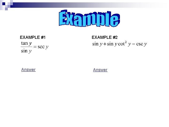 EXAMPLE #1 Answer EXAMPLE #2 Answer 
