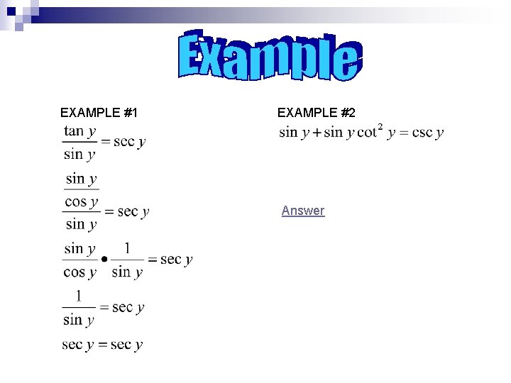 EXAMPLE #1 EXAMPLE #2 Answer 