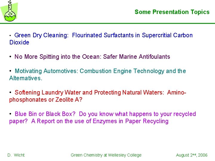 Some Presentation Topics • Green Dry Cleaning: Flourinated Surfactants in Supercritial Carbon Dioxide •