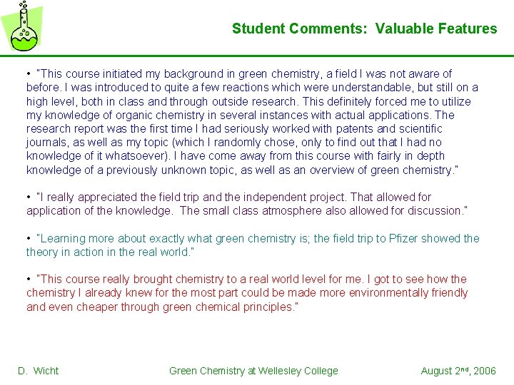 Student Comments: Valuable Features • “This course initiated my background in green chemistry, a