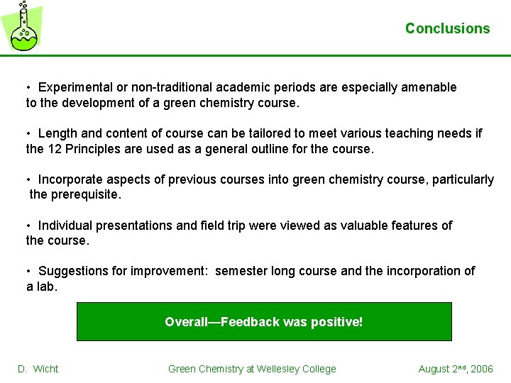 Conclusions • Experimental or non-traditional academic periods are especially amenable to the development of