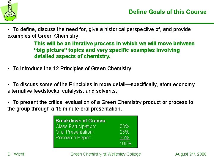 Define Goals of this Course • To define, discuss the need for, give a