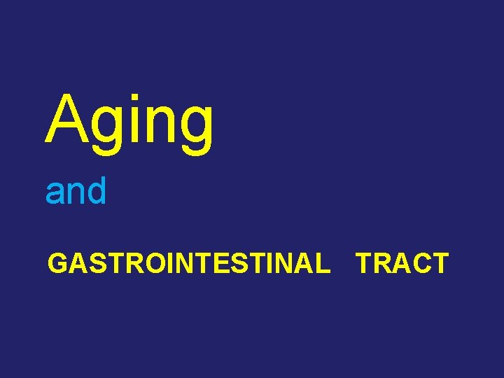 Aging and GASTROINTESTINAL TRACT 