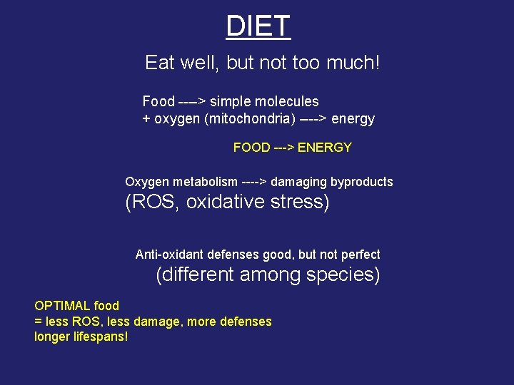 DIET Eat well, but not too much! Food ----> simple molecules + oxygen (mitochondria)