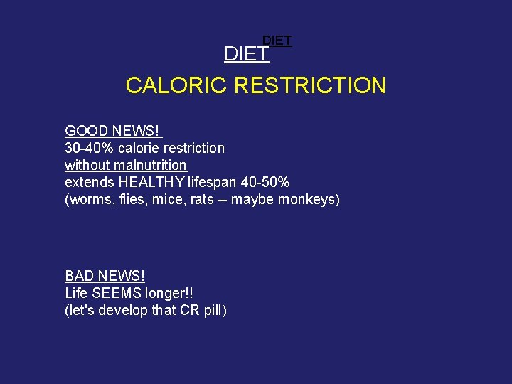 DIET CALORIC RESTRICTION GOOD NEWS! 30 -40% calorie restriction without malnutrition extends HEALTHY lifespan