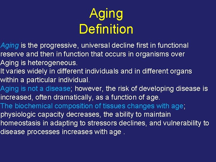 Aging Definition Aging is the progressive, universal decline first in functional reserve and then