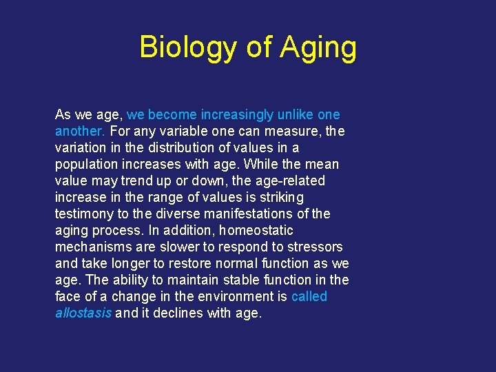 Biology of Aging As we age, we become increasingly unlike one another. For any