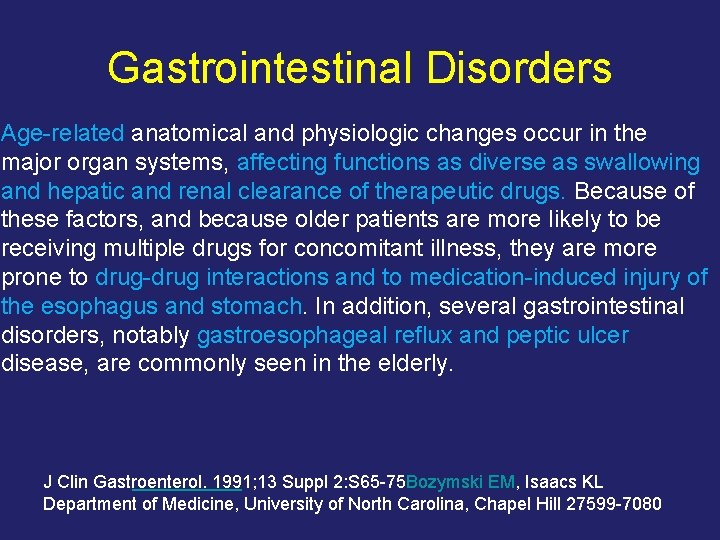 Gastrointestinal Disorders Age-related anatomical and physiologic changes occur in the major organ systems, affecting