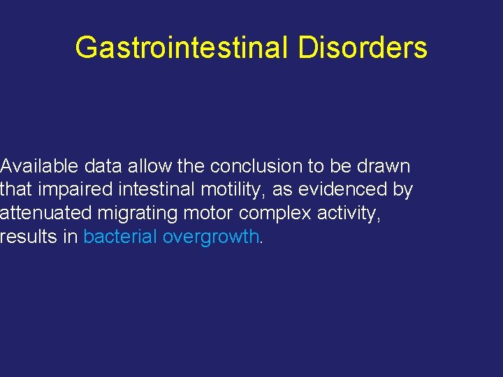 Gastrointestinal Disorders Available data allow the conclusion to be drawn that impaired intestinal motility,