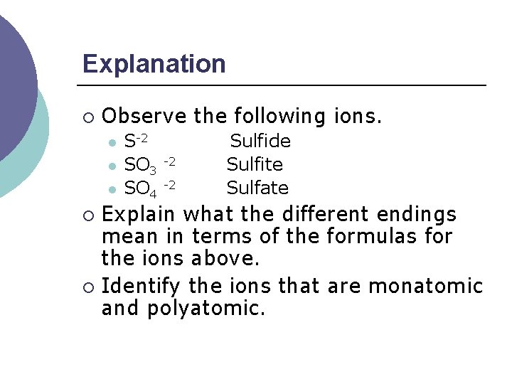 Explanation ¡ Observe the following ions. l l l S-2 SO 3 SO 4