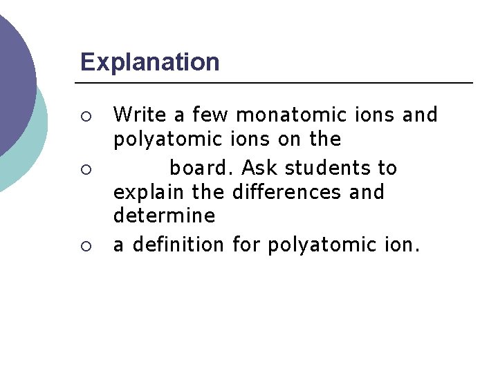 Explanation ¡ ¡ ¡ Write a few monatomic ions and polyatomic ions on the