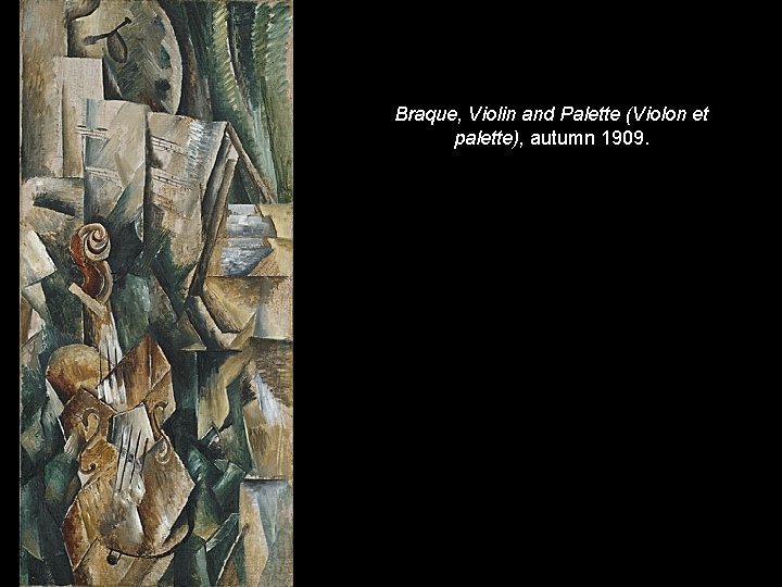 Braque, Violin and Palette (Violon et palette), autumn 1909. 