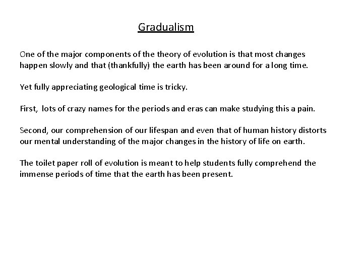 Gradualism One of the major components of theory of evolution is that most changes