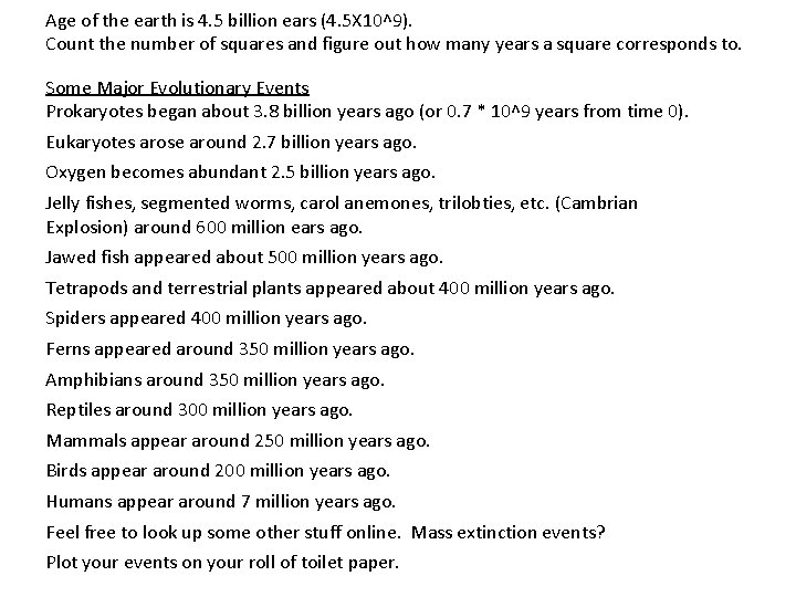 Age of the earth is 4. 5 billion ears (4. 5 X 10^9). Count