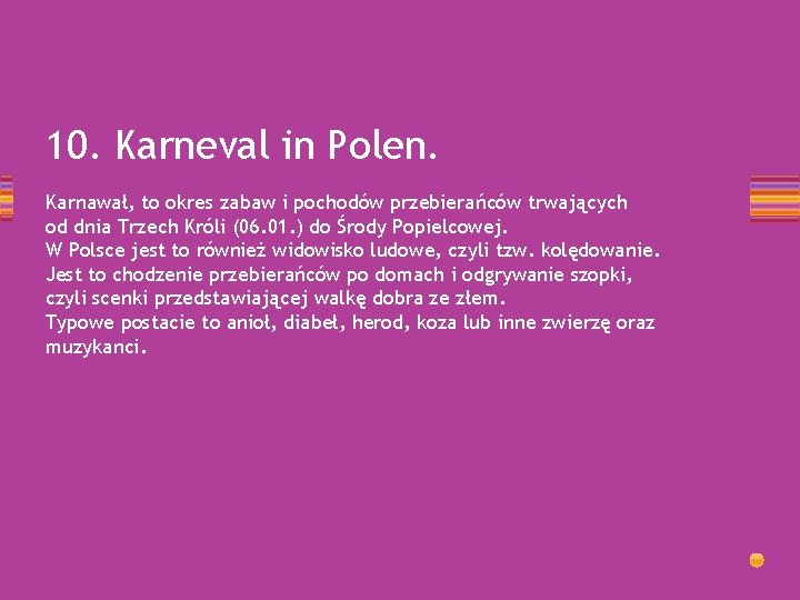 10. Karneval in Polen. Karnawał, to okres zabaw i pochodów przebierańców trwających od dnia