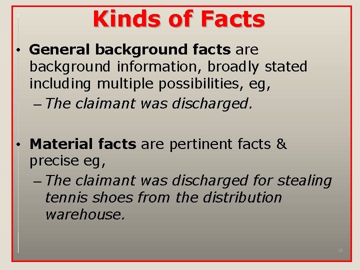 Kinds of Facts • General background facts are background information, broadly stated including multiple