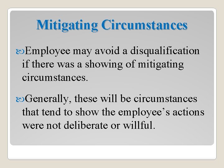 Mitigating Circumstances Employee may avoid a disqualification if there was a showing of mitigating