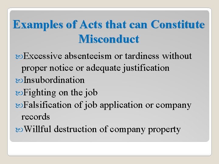 Examples of Acts that can Constitute Misconduct Excessive absenteeism or tardiness without proper notice