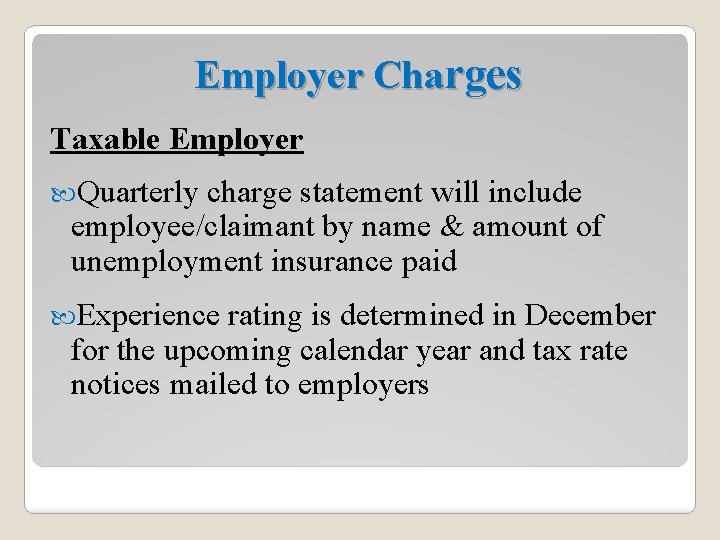 Employer Charges Taxable Employer Quarterly charge statement will include employee/claimant by name & amount