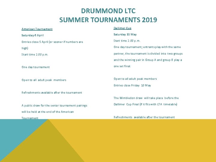 DRUMMOND LTC SUMMER TOURNAMENTS 2019 American Tournament Dallimer Cup Saturday 6 April Saturday 11