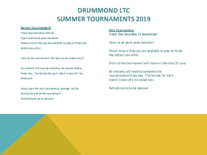 DRUMMOND LTC SUMMER TOURNAMENTS 2019 Senior Tournament Finals Day Saturday 29 June Open to