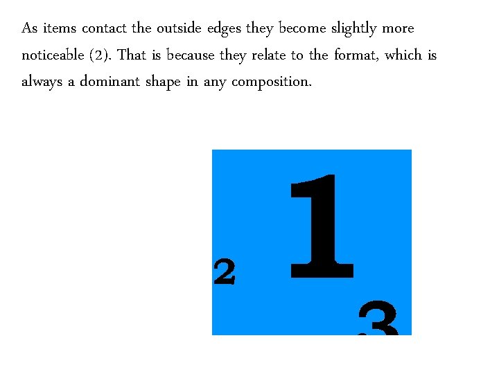 As items contact the outside edges they become slightly more noticeable (2). That is