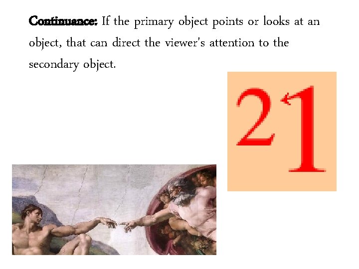 Continuance: If the primary object points or looks at an object, that can direct