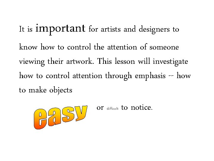It is important for artists and designers to know how to control the attention