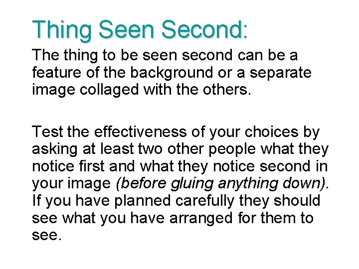 Thing Seen Second: The thing to be seen second can be a feature of