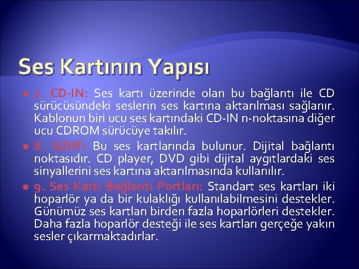 Ses Kartının Yapısı 7. CD-IN: Ses kartı üzerinde olan bu bağlantı ile CD sürücüsündeki