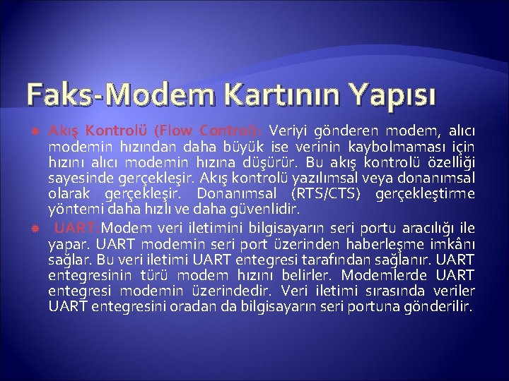 Faks-Modem Kartının Yapısı Akış Kontrolü (Flow Control): Veriyi gönderen modem, alıcı modemin hızından daha