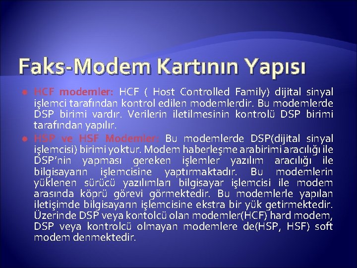 Faks-Modem Kartının Yapısı HCF modemler: HCF ( Host Controlled Family) dijital sinyal işlemci tarafından