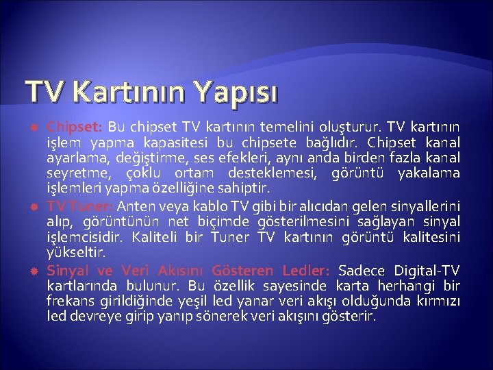 TV Kartının Yapısı Chipset: Bu chipset TV kartının temelini oluşturur. TV kartının işlem yapma