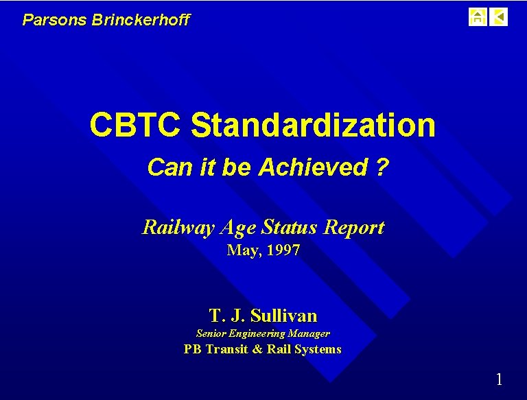 Parsons Brinckerhoff CBTC Standardization Can it be Achieved ? Railway Age Status Report May,