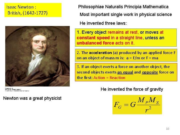 Isaac Newton : British, (1642 -1727) Philosophiae Naturalis Principia Mathematica Most important single work
