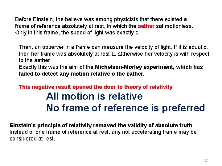 Before Einstein, the believe was among physicists that there existed a frame of reference