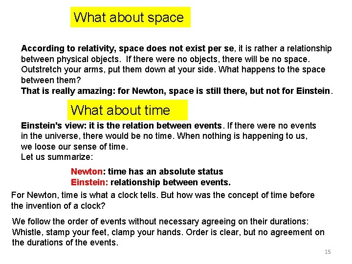 What about space According to relativity, space does not exist per se, it is