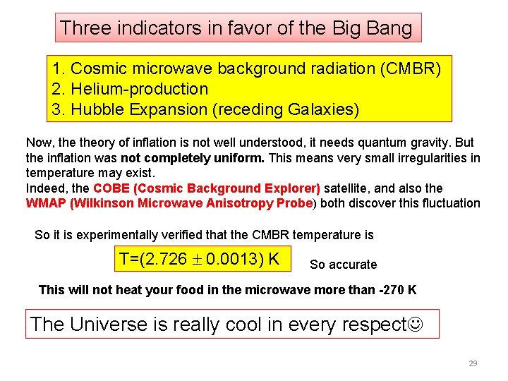 Three indicators in favor of the Big Bang 1. Cosmic microwave background radiation (CMBR)