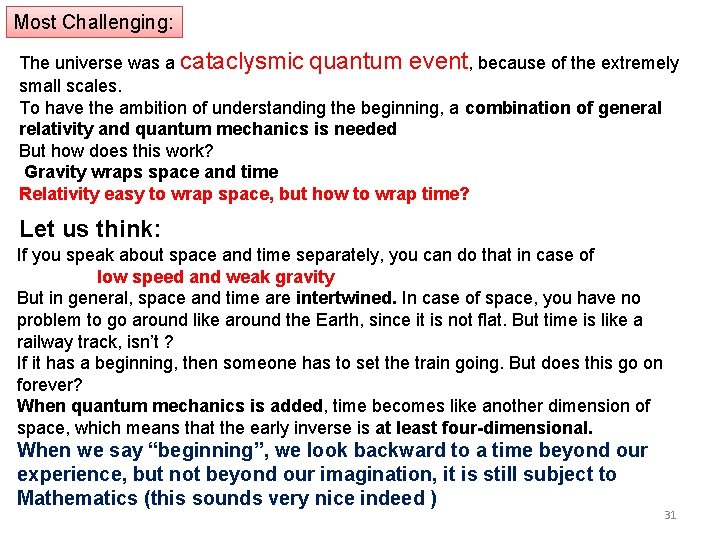 Most Challenging: The universe was a cataclysmic quantum event, because of the extremely small