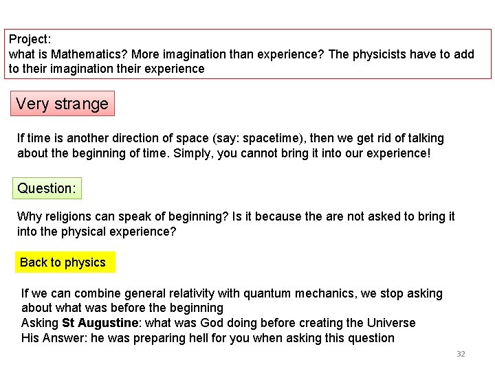 Project: what is Mathematics? More imagination than experience? The physicists have to add to